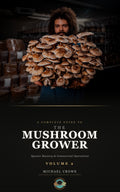 The Mushroom Grower — Volume 2: Scaling to Commercial